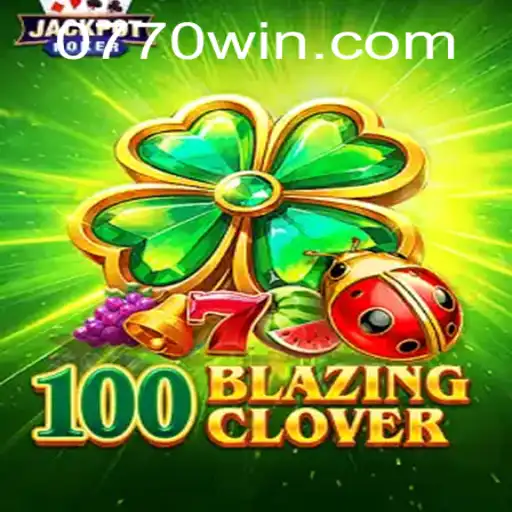 100BlazingClover: Descubra o Jogo que Está Revolucionando o Entretenimento